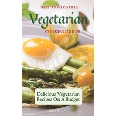 (英文圖書) The Affordable Vegetarian Cooking Guide: Delicious Vegetarian Recipes On A Budget 精裝版, Riley Bloom, 英文