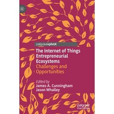 The Internet of Things Entrepreneurial Ecosystems: Challenges and Opportunities 精裝版, Palgrave Pivot, 英文