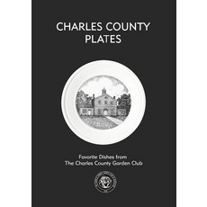 (英文圖書) Charles County Plates: Favorite Dishes from The Charles County Garden Club 平裝版, Independently Published, 英文