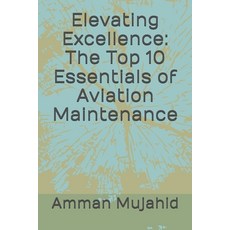(英文圖書) Elevating Excellence: The Top 10 Essentials of Aviation Maintenance 平裝版, Independently Published, 英文