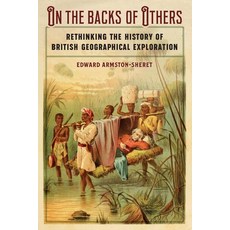 (英文圖書) On the Backs of Others: Rethinking the History of British Geographical Exploration 精裝版, University of Nebraska Press, 英文