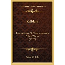 (英文圖書) Kalidasa: Translations Of Shakuntala And Other Works (1920) 平裝版, Kessinger Publishing, 英文