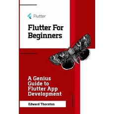 Flutter For Beginners: A Genius Guide to Flutter App Development 平裝版, Independently Published, 英文