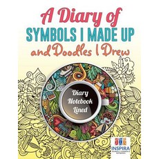 A Diary of Symbols I Made Up and Doodles I Drew - Diary Notebook Lined 平裝版, Inspira Journals, Planners ..., 英文