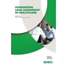 (英文圖書) Humanizing Lean Leadership in Healthcare How Lean Six SIGMA Can Improve Workpla... 平裝版, Medical Group Management As..., 英文