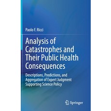 Analysis of Catastrophes and Their Public Health Consequences: Descriptions Predictions and Aggreg... 精裝版, Springer, 英文