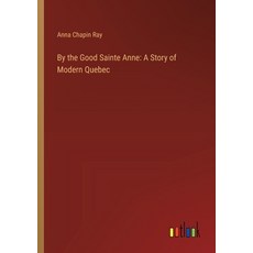 (英文圖書) By the Good Sainte Anne: A Story of Modern Quebec 平裝版, Outlook Verlag, 英文