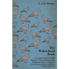 (英文圖書) The Widowhood Book - A Complete Guide to the Best Methods of Racing Pigeons on the Widowhood ... 平裝版, Pierides Press, 英文