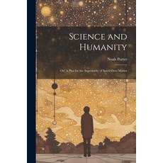 (英文圖書) Science and Humanity; or A Plea for the Superiority of Spirit Over Matter 平裝版, Legare Street Press, 英文