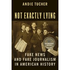 (英文圖書) Not Exactly Lying: Fake News and Fake Journalism in American History 精裝版, Columbia University Press, 英文