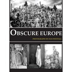 Obscure Europe: A photo journey through Europe's most unusual destinations 精裝版, Dan Westfall Photography, 英文