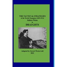 (英文圖書) The Tactics & Strategies of the World Champion (1895-1912) Isidore Weiss in Draughts 精裝版, Lulu.com, 英文