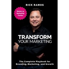 (英文圖書) Transform Your Marketing: The Complete Playbook for Branding Marketing and Growth 平裝版, Independently Published, 英文