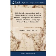 (英文圖書) Guicciardini's Account of the Ancient Flemish School of Painting. Translated From his Descrip... 精裝版, Gale Ecco, Print Editions, 英文