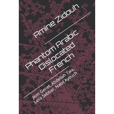 (英文圖書) Phantom Arabic Dislocated French: Jean Genet Abdellah Taia Leila Sebbar Nabil Ayouch 平裝版, Independently Published, 英文