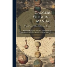 (英文圖書) Gaugers' Weighing Manual: Embracing Regulations and Tables for Determinig the Taxable Quantit... 精裝版, Legare Street Press, 英文