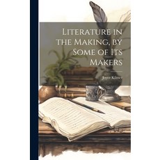 (英文圖書) Literature in the Making by Some of Its Makers 精裝版, Legare Street Press, 英文