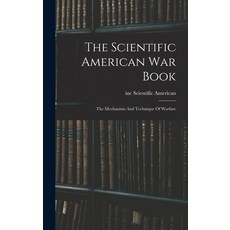 (英文圖書) The Scientific American War Book: The Mechanism And Technique Of Warfare 精裝版, Legare Street Press, 英文