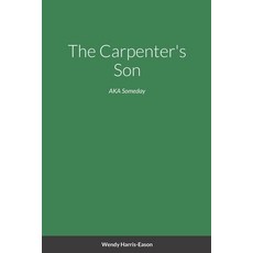 (英文圖書)The Carpenter's Son: AKA Someday 平裝版, Lulu.com, 英文