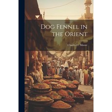 (英文圖書) Dog Fennel in the Orient 平裝版, Legare Street Press, 英文
