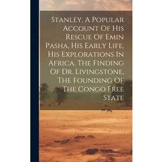 (英文圖書) Stanley A Popular Account Of His Rescue Of Emin Pasha His Early Life His Explorations In A... 精裝版, Legare Street Press, 英文