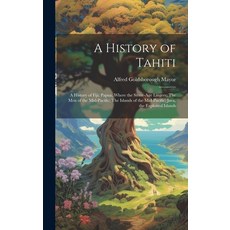 (英文圖書) A History of Tahiti; A History of Fiji; Papua Where the Stone-age Lingers; The Men of the Mi... 精裝版, Legare Street Press, 英文
