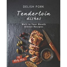 (英文圖書) Delish Pork Tenderloin Dishes: Melt in Your Mouth Dinner Recipes 平裝版, Independently Published, 英文