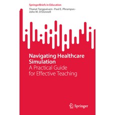(英文圖書) Navigating Healthcare Simulation: A Practical Guide for Effective Teaching 平裝版, Springer, 英文