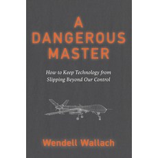 (英文圖書) A Dangerous Master: How to Keep Technology from Slipping Beyond Our Control 平裝版, Sentient Publications, 英文