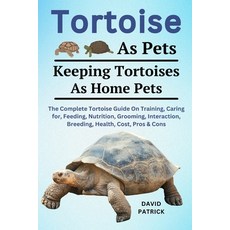 (英文圖書) Tortoise as Pets: The Complete Tortoise Guide On Training Caring For Feeding ... 平裝版, Independently Published, 英文