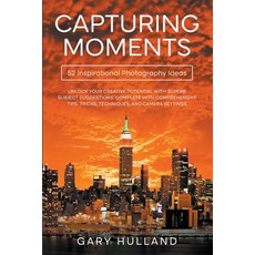 (英文圖書) Capturing Moments: 52 Inspirational Photography Ideas 平裝版, Rockwood Publishing, 英文