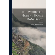 (英文圖書) The Works of Hubert Howe Bancroft 平裝版, Legare Street Press, 英文