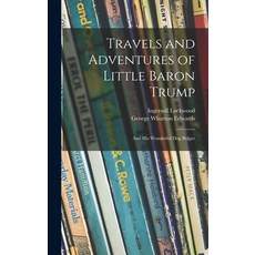 (英文圖書)Travels and Adventures of Little Baron Trump: and His Wonderful Dog Bulger 精裝版, Legare Street Press, 英文