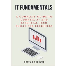 (英文圖書) It Fundamentals: A Complete Guide to CompTIA A+ and Essential Tech Skills for B... 平裝版, Independently Published, 英文