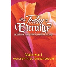 from Today to ETERNITY: Vol 1 平裝版, Xulon Press, 英文