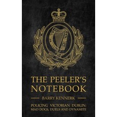 (英文圖書) The Peeler's Notebook: Policing Victorian Dublin Mad Dogs Duals and Dynamite 精裝版, Mercier Press, 英文