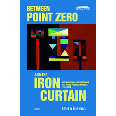 (英文圖書) Between Point Zero and the Iron Curtain: International Cooperation in Art at th... 精裝版, Brill, 英文