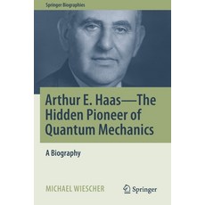 (英文圖書) Arthur E. Haas - The Hidden Pioneer of Quantum Mechanics: A Biography 平裝版, Springer, 英文