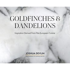 (英文圖書) Goldfinches & Dandelions: Inspiration Derived from Pan European Cuisine 精裝版, Joshua Devlin, 英文