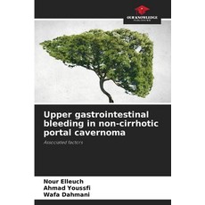 (英文圖書) Upper gastrointestinal bleeding in non-cirrhotic portal cavernoma 平裝版, Our Knowledge Publishing, 英文