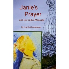 (英文圖書) Janie's Prayer: and Our Lady's Message 平裝版, Lulu.com, 英文