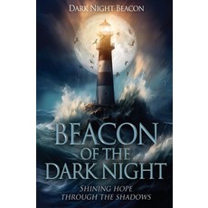 (英文圖書) Beacon of the Dark Night: Shining Hope Through the Shadows 平裝版, Dark Night Beacon, 英文