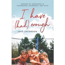 (英文圖書) I Have (Had) Enough: Memoirs of Abundance in Fatherhood Friendship and Faith. 平裝版, Independently Published, 英文
