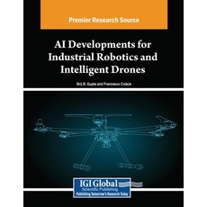 (英文圖書) AI Developments for Industrial Robotics and Intelligent Drones 平裝版, IGI Global, 英文