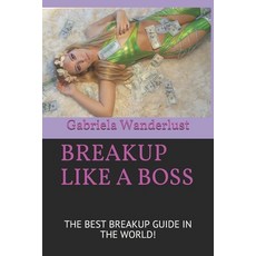 Breakup Like a Boss: The best BREAKUP guide in the world! 平裝版, Independently Published, 英文