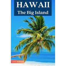 (英文圖書) Hawaii Travel Guide: The best of Hawaii the Big Island travel guidebook 2023 平裝版, Independently Published, 英文