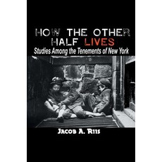 How the Other Half Lives: Studies Among the Tenements of New York 平裝版, www.bnpublishing.com, 英文