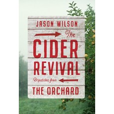 Cider Revival: Dispatches from the Orchard 精裝版, Harry N. Abrams, 英文