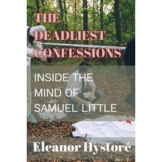 (英文圖書) The Deadliest Confessions: Inside the Mind of Samuel Little 平裝版, Independently Published, English