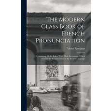 (英文圖書) The Modern Class Book of French Pronunciation: Containing All the Rules With Their Exception... 精裝版, Legare Street Press, 英文